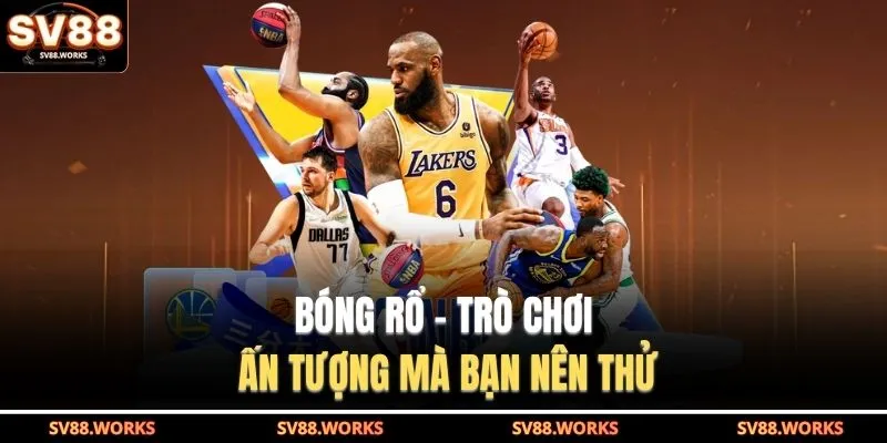 Thể Thao SV88 3 Bóng rổ - Trò chơi ấn tượng mà bạn nên thử